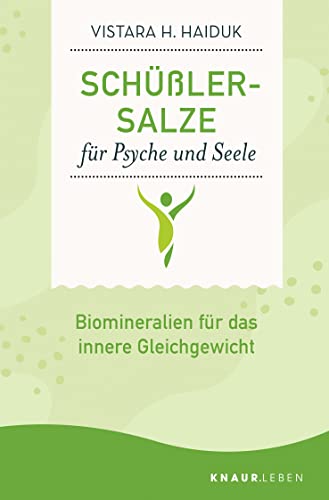 Schüßler-Salze für Psyche und Seele: Biomineralien für das innere Gleichgewicht